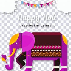 an elephant that is standing in front of a sign with the words happy holi festival of colors