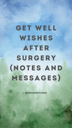 the words get well wishes after surgery notes and messages