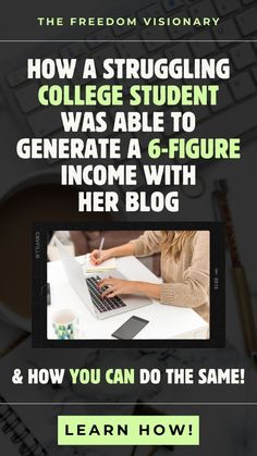 a poster with the words how a struggling college student was able to generate a 6 - figure income with her blog