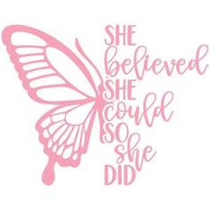 a pink butterfly with the words she belved she could't so she did