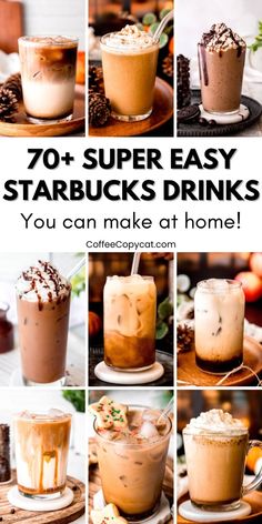 various shots of starbucks drinks with text overlay that says, 70 super easy starbucks drinks you can make at home