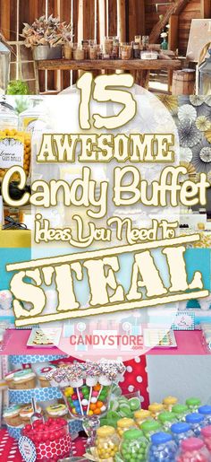 some candy buffets with the words 15 awesome candy buffet ideas