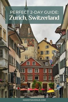 an image of a town with text overlay that reads perfect 2 - day guide zurch, switzerland