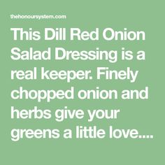 this dill red onion salad dressing is a real keeper friendly chopped onion and herbs give your greens a little love