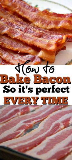 bacon on a plate with the words how to bake bacon so it's perfect every time