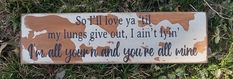 a wooden sign that says so i love ya'll my lungs give out i can't trust