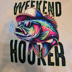 a white t - shirt with the words weekend hooked up to it's image