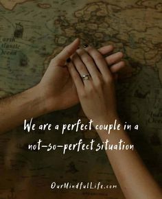 two people holding hands over a map with the words we are a perfect couple in a not - so - perfect situation