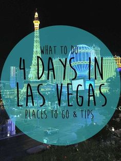 las vegas at night with the words what to do 4 days in las vegas places to go and tips