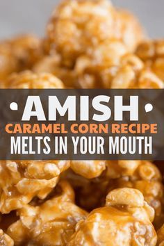 caramel corn recipe melts in your mouth with text overlay that reads, amish caramel corn recipe melts in your mouth