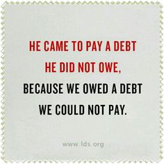 a red and black quote with the words he came to pay a debt he did not one because we owned a debt we could not pay