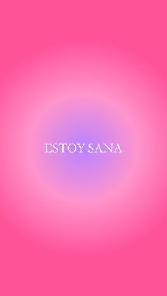 a pink background with the words estoy sana