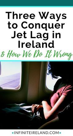 there are three ways to conquer jet lag in ireland and how we do it wrong