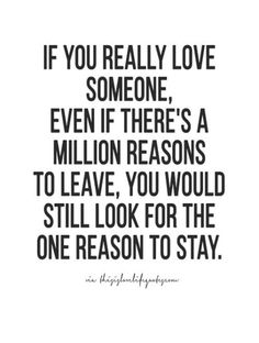 the quote if you really love someone, even if there's a million reason to leave