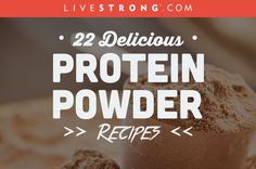 protein powder in a glass with the text, 22 delicious protein protein powder recipes