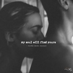 a man kissing a woman with the words my soul will find yours