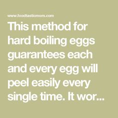 the words, this method for hard boiling eggs guarantees each and every egg will peel easily