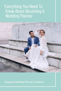 a man and woman are sitting on the steps with text that reads, everything you need to know about becoming a wedding planner