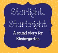 a blue sign that says, starlight star bright a sound story for kindergartn