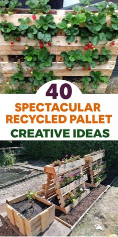 the words 40 spectacular recycled pallet creative ideas are displayed in front of an outdoor garden