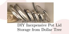 there are many pots and pans on the shelf with text overlay that reads diy expensive pot lid storage from dollar tree