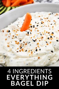 a white bowl filled with whipped cream and carrots next to the words, 4 ingredients everything bagel dip