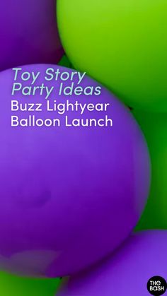 purple and green balloons with the words toy story party ideas buzz lightyear balloon launch