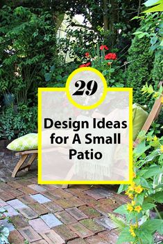 a small patio surrounded by plants and flowers with the words 29 design ideas for a small patio