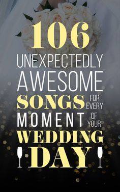 a poster with the words 100 unexpected awesome songs for moment of your wedding day