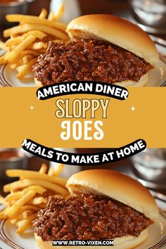 two sloppy joes sandwiches on a plate with french fries next to them and the words american diner sloppy joes meals to make at home