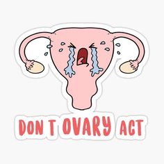 a sticker that says, don't ovary act