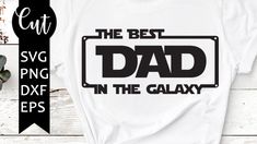 the best dad in the galaxy svg cut file