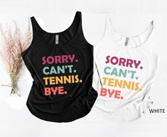 "Sorry Can't Tennis Bye, Tennis Gift for Women, Sports Mom Tank Top, sports friend shirt, Gift for Her HOW TO ORDER: 1. Please, Check and Review all Photos. (V-neck and Tank Tops Are Women's Size. Crewneck T-Shirts Are Unisex. Please, Check the Size Charts Before Ordering) 2. Select Your Style-Color and Size from the drop-down menus. 3. Choose Your Quantity as much as you want. 4. Click \"Add To Cart\". For multiple items go back to the listing and repeat the steps. T-SHIRTS: Black, White and Na Funny Tennis Shirts, Sporty Tops With Funny Text For Workout, Sporty Workout Tops With Funny Text, Casual Sports Tops With Funny Text, Cotton Tops With Funny Text For Sports Events, Cotton Tops With Funny Text For The Gym, Sports Relaxed Fit Slogan Tops, Sports Tops With Slogan In Relaxed Fit, Sporty Relaxed Fit Tops With Funny Text