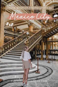 a woman standing at the bottom of stairs with text overlay that reads, insta worthy photos in mexico city