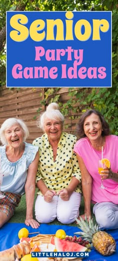 three older women sitting on the grass with fruit and drinks in front of them, text reads senior party game ideas