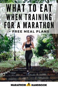 a woman running up some steps with the words what to eat when training for a marathon