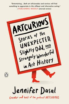 the book cover for art curiouss stories of the unexpected, slightly old and strangely wonderful in art history