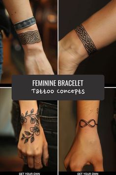 four different tattoos on both wrist and arm, with the words feminine bracelet tattoo concepts