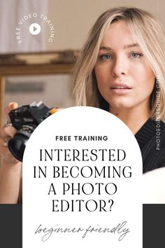 a woman holding a camera with the words blog post interested in becoming a photo editor