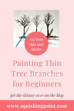 the words painting thin tree branches for beginners are in front of a pink background