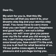 a poem that reads dear ex, my wish for you is that this life becomes all that you want to