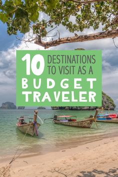 two boats on the beach with text overlay that reads 10 destinations to visit as a budget traveler