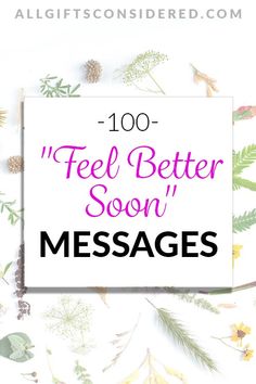 the text reads, 100 i feel better soon messages on a white background with flowers and leaves