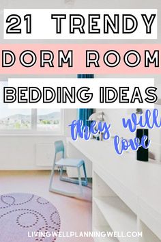 a bedroom with white furniture and pink walls, text reads 21 trendy dorm room bedding ideas