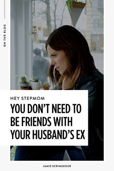 a woman sitting in front of a window with her hand on her face and the words, hey stemom you don't need to be friends with your husband's ex