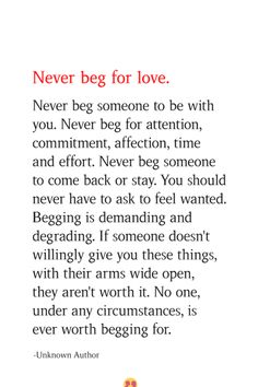 a quote from unknown authors about love and being in someone's life, with the caption never beg for love