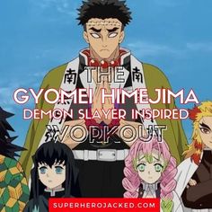 some anime characters are standing together with the caption that reads, the gyomi himejuma demon slayer inspired workout