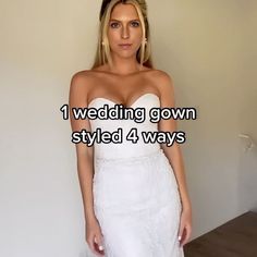 a woman in a white wedding gown with the words 1 wedding gown styled 4 ways