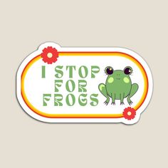 a sticker that says i stop for frogs