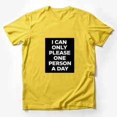 Make a statement with this bold and humorous graphic t-shirt! Perfect for those days when you want to remind everyone that you can only please one person a day. This tee is made with high-quality material for comfort and durability. The black background highlights the white text that playfully says, I CAN ONLY PLEASE ONE PERSON A DAY. It's a unisex fit, ideal for anyone looking to add a touch of sarcasm to their wardrobe or searching for a fun gift for a friend with a sense of humor. Easy to wea Funny Adult Shirts, Be Bold Quotes, Text Tee, Statement Tshirt, Funny Graphic Tees, Casual Summer Shirts, Funny Graphics, Gift For Friend, Friends Shirt